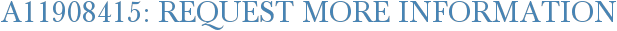 A11908415: Request More Information