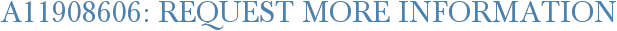 A11908606: Request More Information