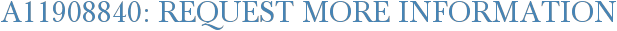 A11908840: Request More Information