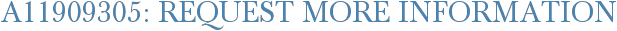 A11909305: Request More Information