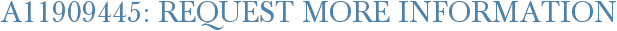 A11909445: Request More Information