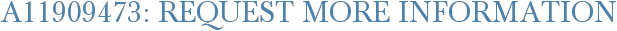 A11909473: Request More Information