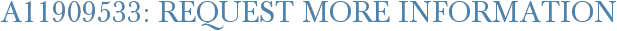 A11909533: Request More Information