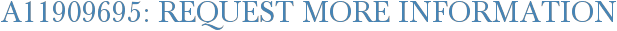 A11909695: Request More Information
