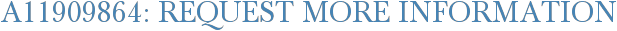 A11909864: Request More Information