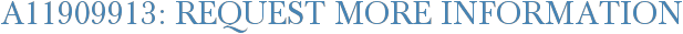 A11909913: Request More Information