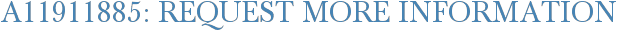 A11911885: Request More Information