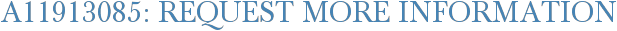 A11913085: Request More Information