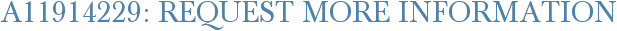 A11914229: Request More Information