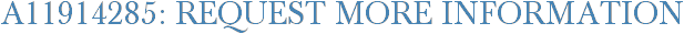 A11914285: Request More Information