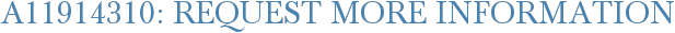 A11914310: Request More Information