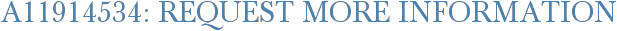A11914534: Request More Information