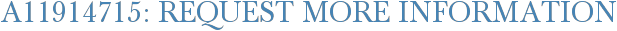 A11914715: Request More Information