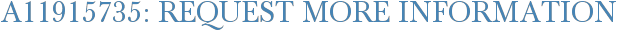A11915735: Request More Information