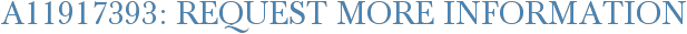 A11917393: Request More Information