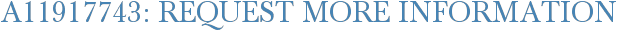 A11917743: Request More Information