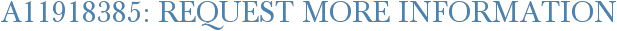 A11918385: Request More Information