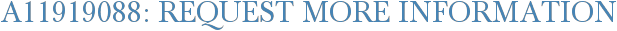 A11919088: Request More Information