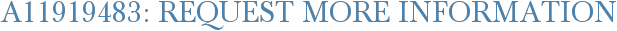 A11919483: Request More Information