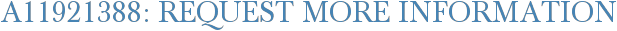 A11921388: Request More Information