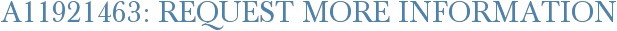 A11921463: Request More Information
