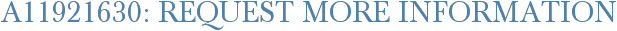 A11921630: Request More Information