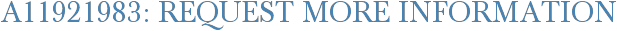 A11921983: Request More Information