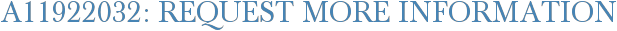 A11922032: Request More Information
