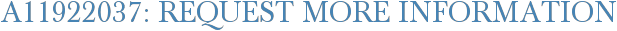 A11922037: Request More Information