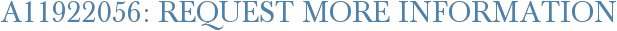A11922056: Request More Information
