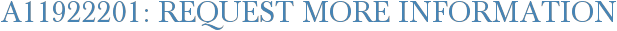 A11922201: Request More Information