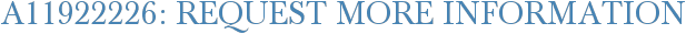 A11922226: Request More Information