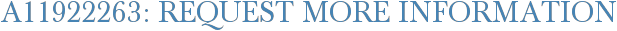 A11922263: Request More Information