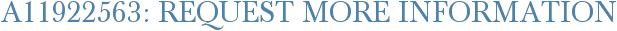 A11922563: Request More Information