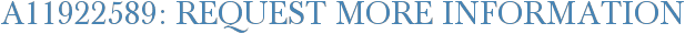 A11922589: Request More Information