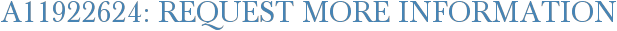 A11922624: Request More Information