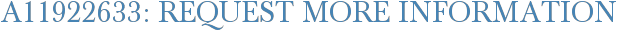 A11922633: Request More Information