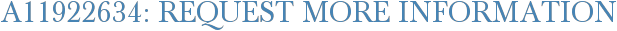 A11922634: Request More Information