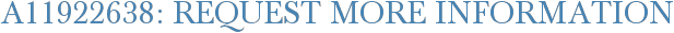 A11922638: Request More Information