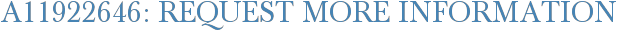 A11922646: Request More Information