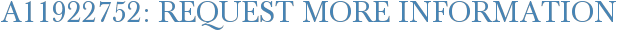 A11922752: Request More Information