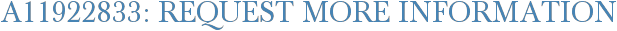 A11922833: Request More Information