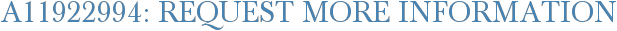 A11922994: Request More Information