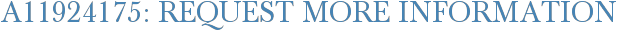 A11924175: Request More Information