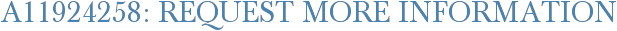 A11924258: Request More Information
