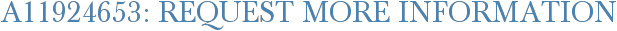 A11924653: Request More Information