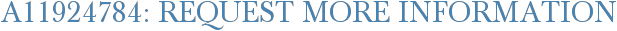 A11924784: Request More Information