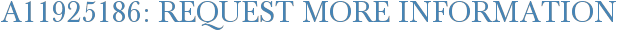A11925186: Request More Information
