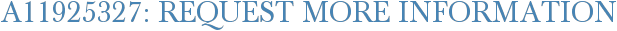 A11925327: Request More Information