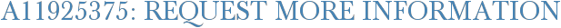 A11925375: Request More Information